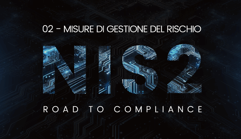 02 – NIS2 – 10 Misure per la gestione del Rischio